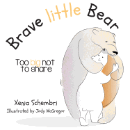 Brave little Bear; Too Big Not To Share: Book Two