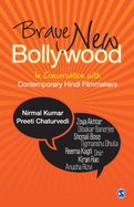 Brave New Bollywood: In Conversation with Contemporary Hindi Filmmakers