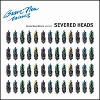 Brave New Waves Session - Severed Heads