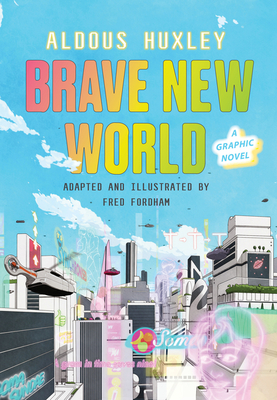 Brave New World: A Graphic Novel - Huxley, Aldous, and Fordham, Fred