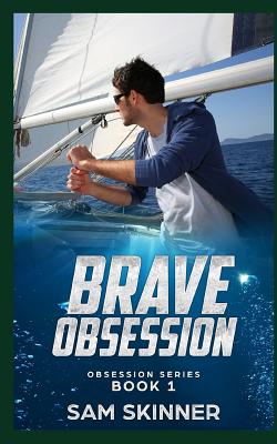 Brave Obsession: Obsession Series Book 1 - Skinner, Sam