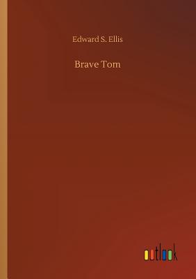 Brave Tom - Ellis, Edward S