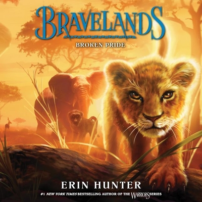 Bravelands #1: Broken Pride - Hunter, Erin, and Fouhey, James (Read by)