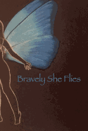 Bravely She Flies
