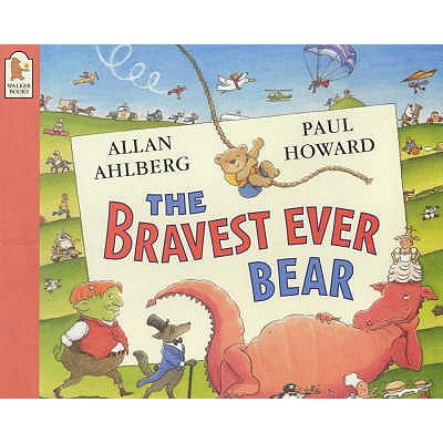 Bravest Ever Bear - Ahlberg Allan, and Howard Paul