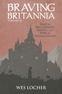 Braving Britannia: Tales of Melancholy, Malice, and Peril in Ultima Online