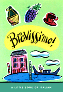 Bravissimo: A Little Book of Italian