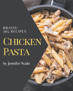 Bravo! 365 Chicken Pasta Recipes: Everything You Need in One Chicken Pasta Cookbook!