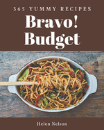 Bravo! 365 Yummy Budget Recipes: A Yummy Budget Cookbook for Effortless Meals