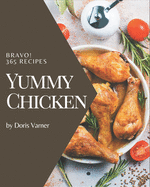 Bravo! 365 Yummy Chicken Recipes: A Highly Recommended Yummy Chicken Cookbook