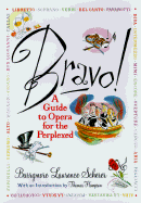 Bravo!: A Guide to Opera for the Perplexed
