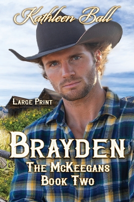 Brayden: The McKeegans - Book Two Large Print Edition - Ball, Kathleen