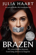 Brazen: How I found the courage to escape my past and follow my dreams