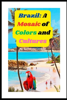 Brazil: A Mosaic of Colors and Cultures - Dias Neto, Guilherme Cardoso