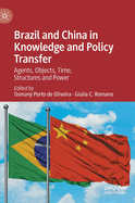 Brazil and China in Knowledge and Policy Transfer: Agents, Objects, Time, Structures and Power