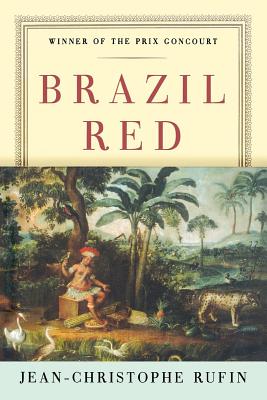 Brazil Red - Rufin, Jean-Christophe, and Wood, Willard (Translated by)