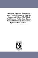 Brazil, the Home for Southerners: Or, a Practical Account of What the Author, and Others, Who Visited That Country, for the Same Objects, Saw and Did While in That Empire.