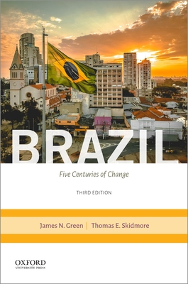 Brazil Third Edition: Five Centuries of Change - Green, James, and E Skidmore, Thomas