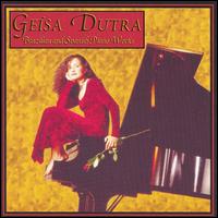Brazilian and Spanish Piano Works - Geisa Dutra (piano)