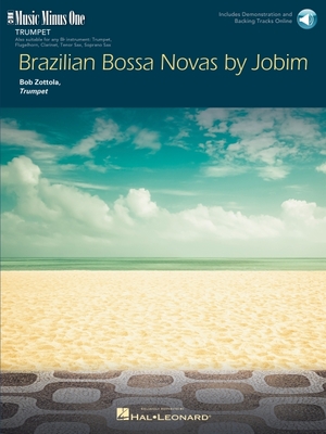 Brazilian Bossa Novas by Jobim for Trumpet - Book/Online Audio - Jobim, Antonio Carlos (Composer), and Zottola, Bob