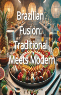 Brazilian Fusion: Traditional Meets Modern