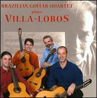 Brazilian Guitar Quartet Plays Villa-lobos - Brazilian Guitar Quartet