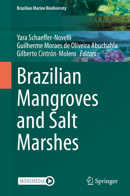 Brazilian Mangroves and Salt Marshes - Schaeffer-Novelli, Yara (Editor), and Abuchahla, Guilherme Moraes de Oliveira (Editor), and Cintrn-Molero, Gilberto (Editor)