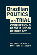 Brazilian Politics on Trial: Corruption & Reform Under Democracy