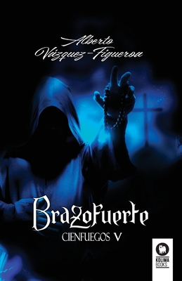 Brazofuerte: La mejor historia que existe sobre el descubrimiento de Am?rica - Vzquez-Figueroa, Alberto