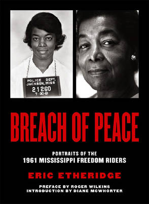 Breach of Peace: Portraits of the 1961 Mississippi Freedom Riders - Etheridge, Eric, and McWhorter, Diane (Introduction by), and Wilkins, Roger (Preface by)