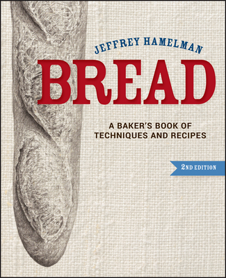 Bread: A Baker's Book of Techniques and Recipes - Hamelman, Jeffrey