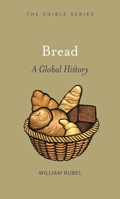 Bread: A Global History - Rubel, William