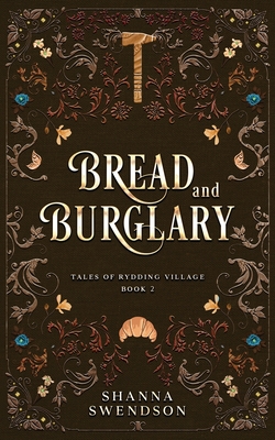 Bread and Burglary - Swendson, Shanna