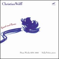 Bread and Roses: Piano Works by Christian Wolff, 1976-1983 - Sally Pinkas (piano)