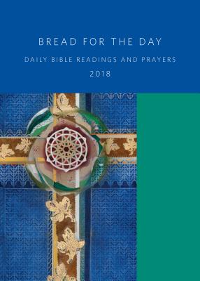 Bread for the Day 2018: Daily Bible Readings and Prayers - Bushkofsky, Dennis (Editor)