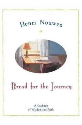 Bread for the Journey: A Daybook of Wisdom and Faith - Nouwen, Henri J M