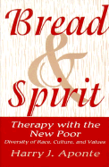 Bread & Spirit: Therapy with the New Poor: Diversity of Race, Culture, and Vtherapy with the New Poor: Diversity of Race, Culture, and