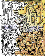 Breadwig Coloring Book Volume One: A Relaxing Coloring Book for Adults Featuring Cartoony Patterns of Silly Animals, Wacky People, and Weird Machines.
