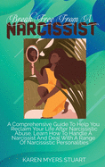 Break Free from a Narcissist: A Comprehensive Guide To Help You Reclaim Your Life After Narcissistic Abuse. Learn How To Handle A Narcissist And Deal With A Range Of Narcissistic Personalities