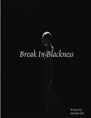Break In Blackness - Hall, Michelle