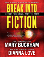Break Into Fiction(r): 11 Steps to Building a Powerful Story