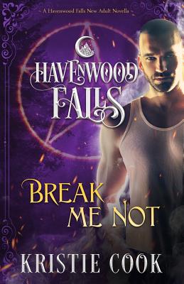 Break Me Not: A Havenwood Falls Novella - Havenwood Falls Collective, and Cook, Kristie