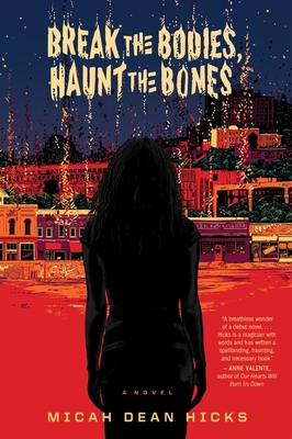 Break the Bodies, Haunt the Bones - Hicks, Micah Dean