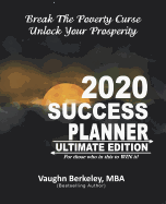 Break The Poverty Curse: Unlock Your Prosperity - 2020 Success Planner ULTIMATE Edition