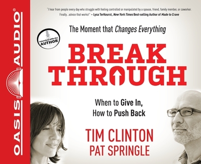 Break Through: When to Give In, How to Push Back - Clinton, Tim, Dr., and Springle, Pat, and Prince, Christopher (Narrator)