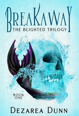 Breakaway: The Blighted Trilogy - Dunn, Dezarea