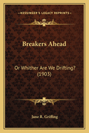 Breakers Ahead: Or Whither Are We Drifting? (1903)