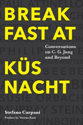 Breakfast At Ksnacht: Conversations on C.G. Jung and Beyond - Carpani, Stefano, and Kast, Verena (Preface by)