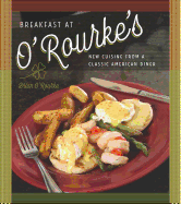 Breakfast at O'Rourke's: New Cuisine from a Classic American Diner