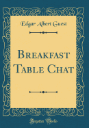 Breakfast Table Chat (Classic Reprint)